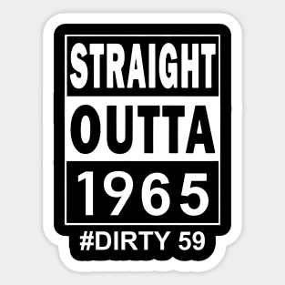 Straight Outta 1965 Dirty 59 59 Years Old Birthday Sticker